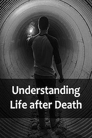 Understanding Life after Death