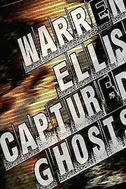 Warren Ellis: Captured Ghosts