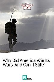 The Western Story Lecture #7: Why Did America Win Its Wars, And Can It Still?