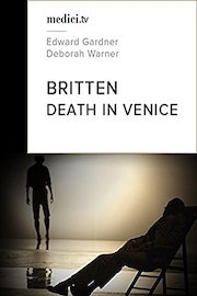 Britten, Death in Venice - Edward Gardner, Deborah Warner - English National Opera
