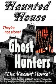 Haunted House, Ghost Hunters, Seance, THE VACANT HOUSE