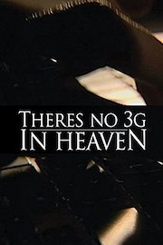 There's no 3G in Heaven