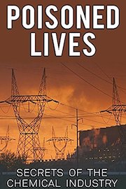 Poisoned Lives: Secrets of the Chemical Industry