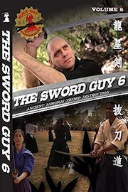 Volume 6 - The Sword Guy - Samurai Swords Traditional Katana Instruction