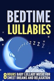 Bedtime Lullabies: 8 Hours Baby Lullaby Music for Sweet Dreams and Relaxation