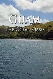 Guam: The Ocean Oasis