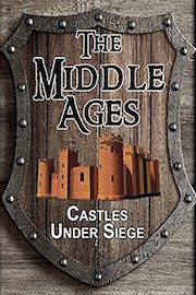 The Middle Ages: Castles Under Siege