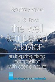 J.S.Bach, The Well Tempered Clavier, an Inspiring Piano Composition with Scenic Nature