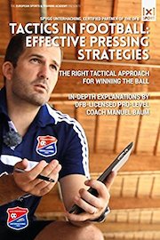 Tactics in Football: Effective Pressing Strategies - The Right Tactical Approach for Winning the Ball