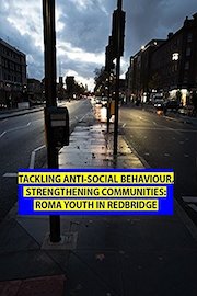 Tackling Anti-Social Behaviour, Strengthening Communities: Roma Youth in Redbridge