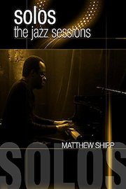 Solos: The Jazz Sessions - Matthew Shipp