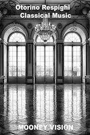 Otorino Respighi Classical Music