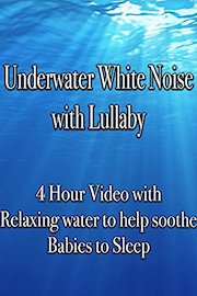 Underwater White Noise with Lullaby 4 Hour Video with Relaxing water to help soothe Babies to Sleep