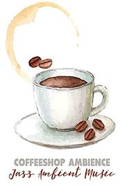 Coffeeshop Ambience Jazz Ambient Music