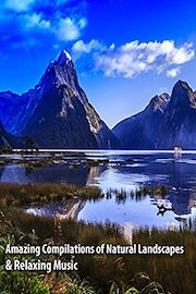 Amazing Compilations of Natural Landscapes & Relaxing Music