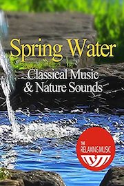 Spring Water Classical Music and Nature Sounds - The Relaxing Music