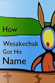 How Wesakechak Got His Name