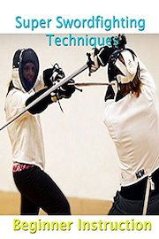 Super Swordfighting Techniques Beginner Instruction