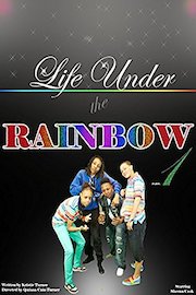 Life Under the Rainbow PT1