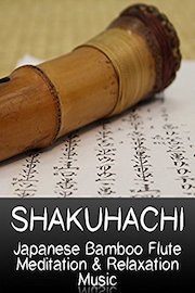Shakuhachi - Japanese Bamboo Flute Meditation & Relaxation Music