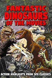 Fantastic Dinosaurs of the Movies - Action Highlights of SFX Classics