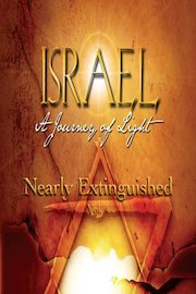 Israel, A Journey of Light: Nearly Extinguished
