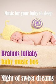 Music for your baby to sleep, Brahms lullaby, baby music box, night of sweet dreams