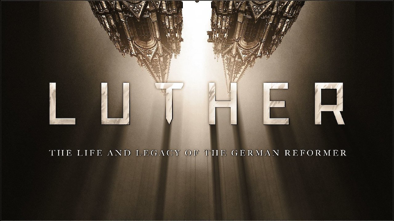 Luther: The Life and Legacy of the German Reformer