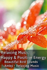 Relaxing Music - Happy & Positive Energy Beautiful Bird Sounds - Amby - Relaxing Music