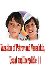 Vacation of Petrov and Vasechkin, Usual and Incredible II