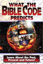 What the Bible Code Predicts