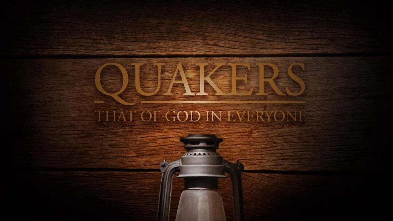 Quakers - That of God in Everyone