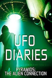 UFO Diaries: Pyramids - The Alien Connection