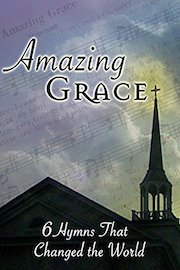 Amazing Grace: 6 Hymns That Changed the World