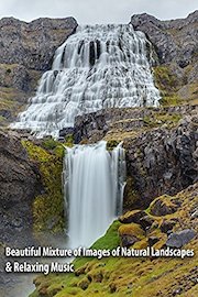 Beautiful Mixture of Images of Natural Landscapes & Relaxing Music