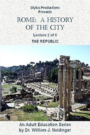 Rome: A History of the City. Lecture 2 of 6. The Republic.