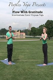 Peoples Yoga Presents; Flow With Gratitude - Intermediate Power Vinyasa Yoga