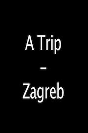 A Trip - Zagreb