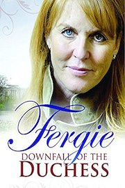 Fergie: The Downfall of a Duchess