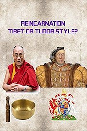 Reincarnation - Tibet or Tudor Style?
