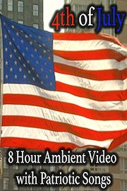 4th of July 8 Hour Ambient Video with Patriotic Songs