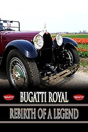 Bugatti Royale: Rebirth of a Legend