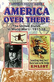 America Over There - The United States in World War I 1917-18