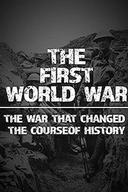 The First World War: The War That Changed the Course of History