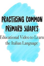 Practicing Common Primary Shapes Educational Video to Learn the Italian Language