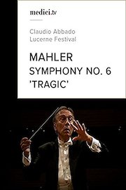 Mahler, Symphony No. 6 'Tragic' - Claudio Abbado - Lucerne Festival