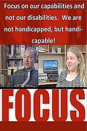 Focus: Focus on our capabilities and not our disabilities. We are not handicapped, but handi-capable!
