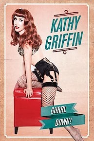 Kathy Griffin: Gurrl Down!