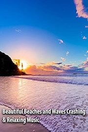 Beautiful Beaches and Waves Crashing & Relaxing Music