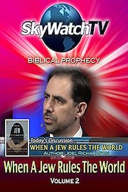 Skywatch TV: Biblical Prophecy - When a Jew Rules the World Volume 2
